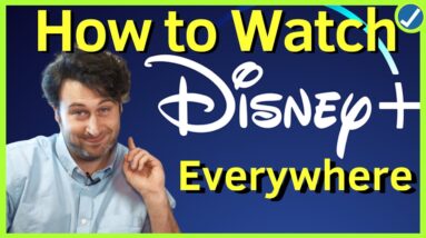 How to Watch Disney Plus NOW from Anywhere