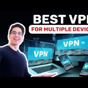 Best VPN for Multiple Devices | Top 5 VPNs for your friends and family