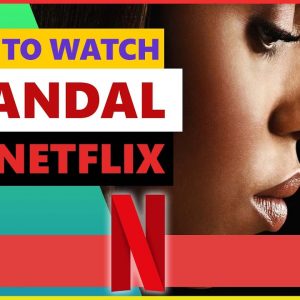 How to Watch Scandal on Netflix💻 Best VPN for Netflix in 2021💥
