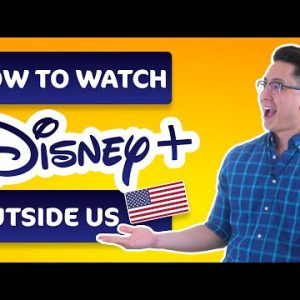 How to watch Disney Plus outside the US | Best Disney Plus VPN