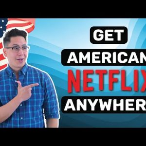 How to get American Netflix | You can watch US Netflix anywhere!